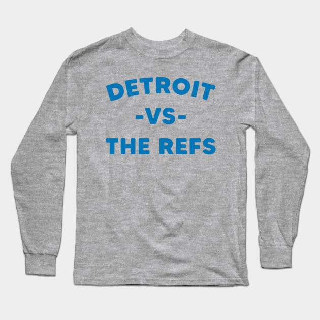 Detroit Vs The Refs, Funny Detroit Lions Fan Long Sleeve T-Shirt by Emma Creation